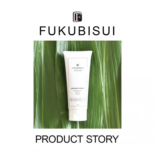 FUKUBISUI PRODUCT STORY - クリームジェル -